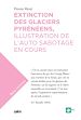Télécharger le livre :  Extinction des glaciers pyrénéens : Illustration de l'auto sabotage en cours