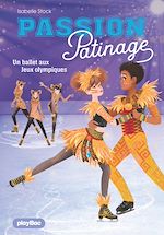 Télécharger le livre :  Passion Patinage - Un ballet aux Jeux olympiques - Tome 4