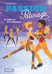 Téléchargez le livre :  Passion Patinage - Un ballet aux Jeux olympiques - Tome 4