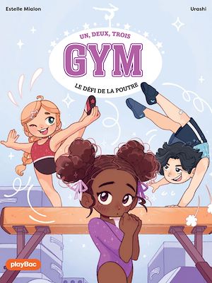 Téléchargez le livre :  Un, deux, trois Gym - Le défi de la poutre - Tome 1