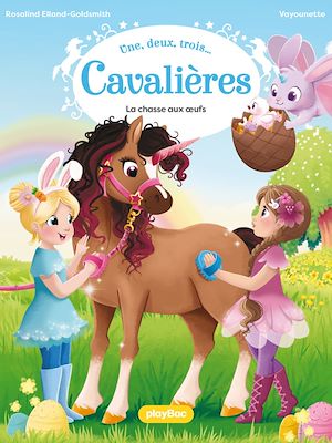 Téléchargez le livre :  Une, deux, trois Cavalières - Chasse aux oeufs et licorne ! - Tome 7