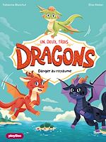 Télécharger le livre :  Un, deux, trois Dragons - Danger au royaume ! - Tome 1