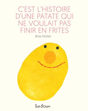 Téléchargez le livre :  C'est l'histoire d'une patate qui ne voulait pas finir en frites