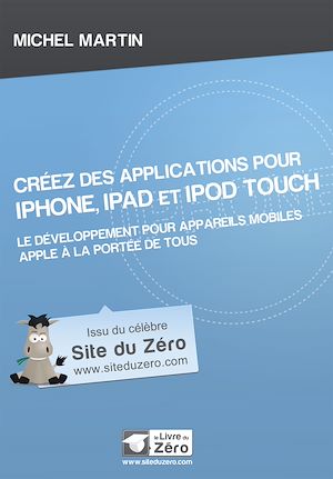 Download the eBook: Créez des applications pour iPhone, iPad et iPod Touch - Le développement pour appareils mobiles Apple à la portée de tous
