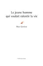 Télécharger le livre :  Le jeune homme qui voulait ralentir la vie