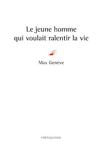 Téléchargez le livre :  Le jeune homme qui voulait ralentir la vie