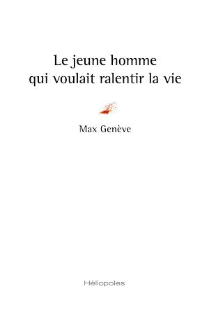 Téléchargez le livre :  Le jeune homme qui voulait ralentir la vie