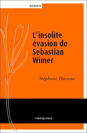 Téléchargez le livre :  L'insolite évasion de Sebastian Wimer