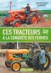 Télécharger le livre :  Ces tracteurs à la conquête des fermes, 1850-1965