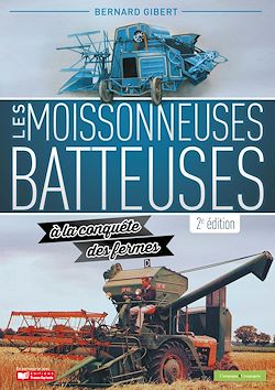 Télécharger le livre :  Les moissonneuses-batteuses à la conquête des fermes - 2e edition