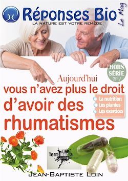 Télécharger le livre :  Réponse Bio - Le Mag : Aujourd'hui vous n'avez plus le droit d'avoir des rhumatismes - Hors série N° 1