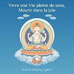 Télécharger le livre :  Vivre une vie pleine de sens, Mourir dans la joie