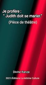 Télécharger le livre :  Je profère : Judith doit se marier (pièce de Théâtre).