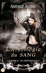 Télécharger le livre :  La Trilogie du sang - Tome 2 : Au Crépuscule