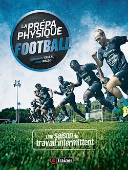 Télécharger le livre :  La Prépa physique Football : Une saison de travail intermittent