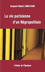 Télécharger le livre :  La vie parisienne d'un Négropolitain