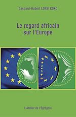 Télécharger le livre :  Le regard africain sur l'Europe