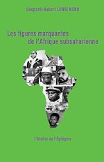 Télécharger le livre :  Les figures marquantes de l'Afrique subsaharienne