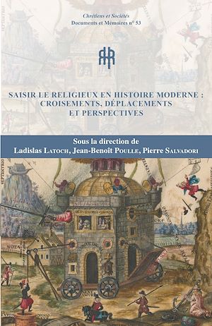 Téléchargez le livre :  Saisir le religieux en histoire moderne : croisements, déplacements et perspectives