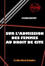 Télécharger le livre :  Sur l'admission des femmes au droit de Cité [édition intégrale revue et mise à jour]