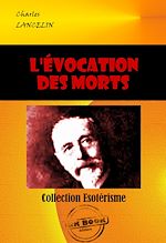 Télécharger le livre :  L'évocation des morts : Les sept voies d'intercommunication entre les deux humanités  [édition intégrale revue et mise à jour]