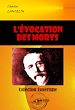 Télécharger le livre :  L'évocation des morts : Les sept voies d'intercommunication entre les deux humanités  [édition intégrale revue et mise à jour]