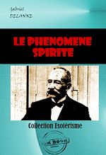 Télécharger le livre :  Le phénomène spirite [édition intégrale revue et mise à jour]