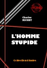 Télécharger le livre :  L'homme stupide [édition intégrale revue et mise à jour]
