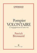 Télécharger le livre :  Pompier volontaire, l'engagement d'une vie