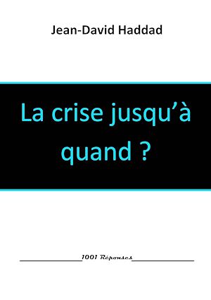 Téléchargez le livre :  La crise jusqu'à quand ?