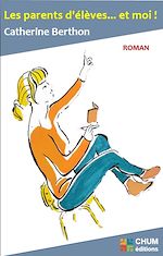 Télécharger le livre :  Les parents d'élèves et moi !