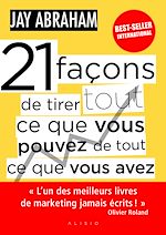 Télécharger le livre :  21 façons de tirer tout ce que vous pouvez de tout ce que vous avez