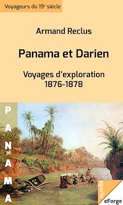 Télécharger le livre :  Panama et Darien - Voyages d'exploration 1876-1878