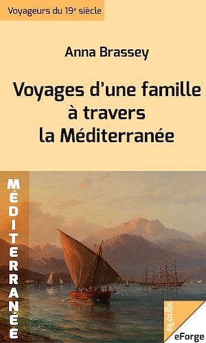Téléchargez le livre :  Voyages d’une famille à travers la Méditerranée à bord de son yacht le Sunbeam
