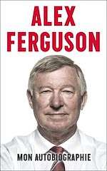 Download this eBook Alex Ferguson : mon autobiographie