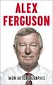 Télécharger le livre :  Alex Ferguson : mon autobiographie