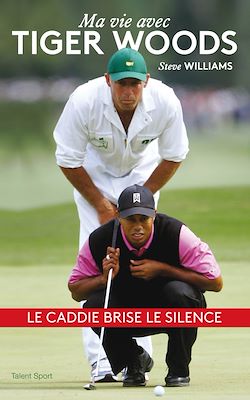 Télécharger le livre :  Steve Williams - Ma vie avec Tiger Woods
