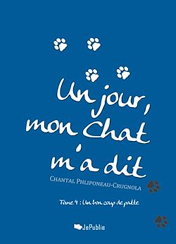 Télécharger le livre :  Un jour, mon chat m'a dit. Tome 4 : Un bon coup de patte