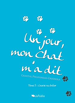 Télécharger le livre :  Un jour, mon chat m'a dit. Tome 5 : Course au trésor