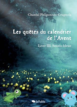 Téléchargez le livre :  Les quêtes du calendrier de l'Avent. Livre III. Souris-bleue