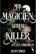Télécharger le livre :  Moi, magicien, serial killer et amoureux
