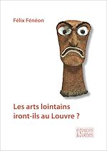 Télécharger le livre :  Les arts lointains iront-ils au Louvre ?