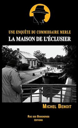 Télécharger le livre :  La maison de l'éclusier. Une enquête du commissaire Merle