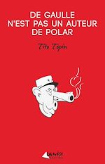 Télécharger le livre :  De Gaulle n'est pas un auteur de polar