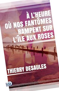 Téléchargez le livre :  A l'heure où nos fantômes rampent sur l'île aux roses