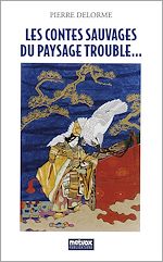 Télécharger le livre :  Les Contes sauvages du paysage trouble...