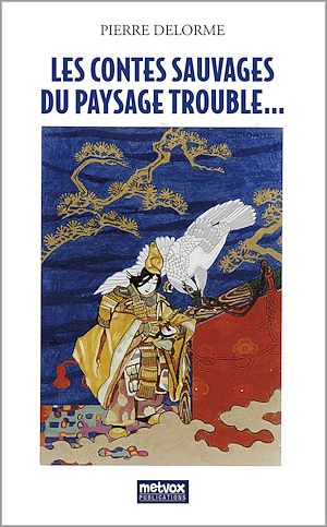 Téléchargez le livre :  Les Contes sauvages du paysage trouble...