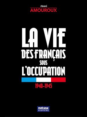 Téléchargez le livre :  La vie des Français sous l'occupation