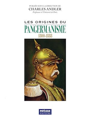 Téléchargez le livre :  Les origines du Pangermanisme (1800-1888)
