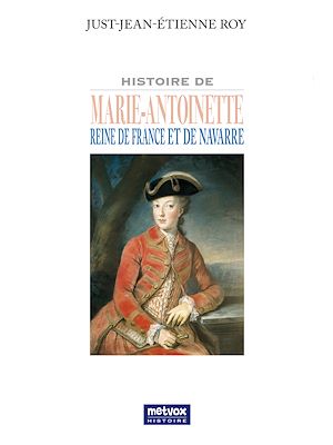 Téléchargez le livre :  Histoire de Marie-Antoinette reine de France et de Navarre